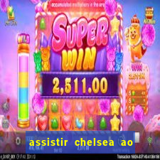 assistir chelsea ao vivo futemax